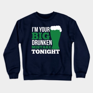 I'm your big drunken mistake tonight (white) Crewneck Sweatshirt